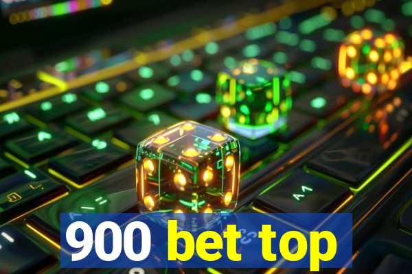 900 bet top